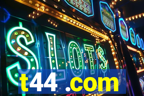 t44 .com